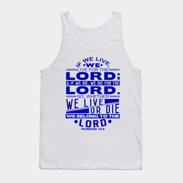 Whether We Live Or Die We Belong To The Lord Romans 14:8 Tank Top by Plushism